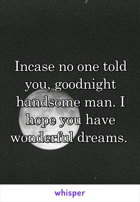 Good Night Handsome, Goodnight Handsome, Handsome Quotes, Disney Love Stories, Tomorrow Is A New Day, Good Night Prayer, Have A Good Weekend, She Quotes, Night Prayer