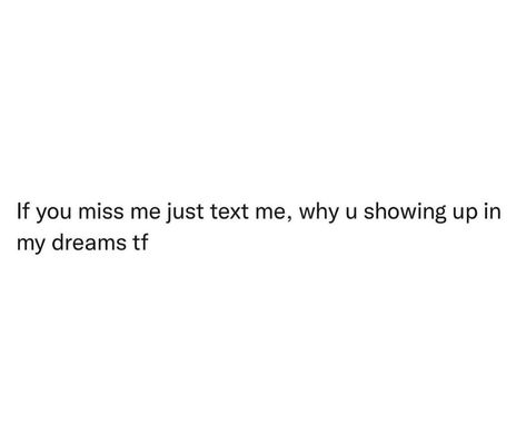 I Know You Miss Me Tweets, I Miss U Text, Miss My Ex, Doodle Quotes, Bio Quotes, I Miss U, I Miss Him, Text Me, Real Quotes