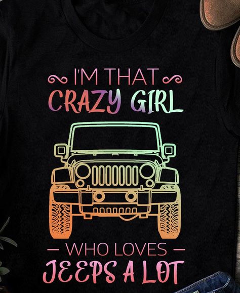 I'm that crazy girl who loves Jeeps a lot. Yes, hat's me... Its A Jeep Thing, Jeep Vinyl Shirts, Jeep Life Quotes, Jeep Sayings, Jeep T Shirts Women, Jeep Driving, Jeep Tshirts, Jeep Clothing, Jeep Girl Quotes