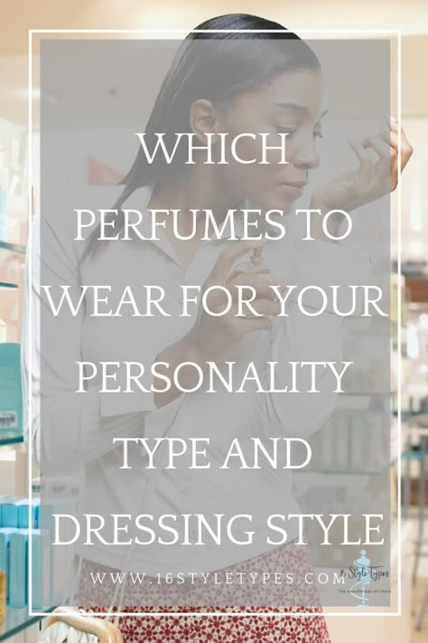 Types Of Perfume Scents, How To Pick A Perfume, How To Choose Perfume, What Perfume Should I Wear Quiz, Perfume Categories, How To Wear Perfume, Style Personality Types, Perfume Personality, Types Of Perfume