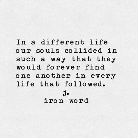 J Iron Word, Past Quotes, Soulmate Quotes, Love Life Quotes, Writers And Poets, Inner Voice, Past Life, Life Tattoos, New Love