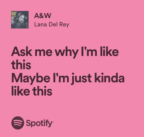 A&w Lyrics, Lana Song Lyrics, Spotify Lyrics Lana Del Rey, Lana Del Rey Spotify Lyrics, Lana Quotes, Ldr Lyrics, Lana Songs, Rich Parents, Lovely Lyrics