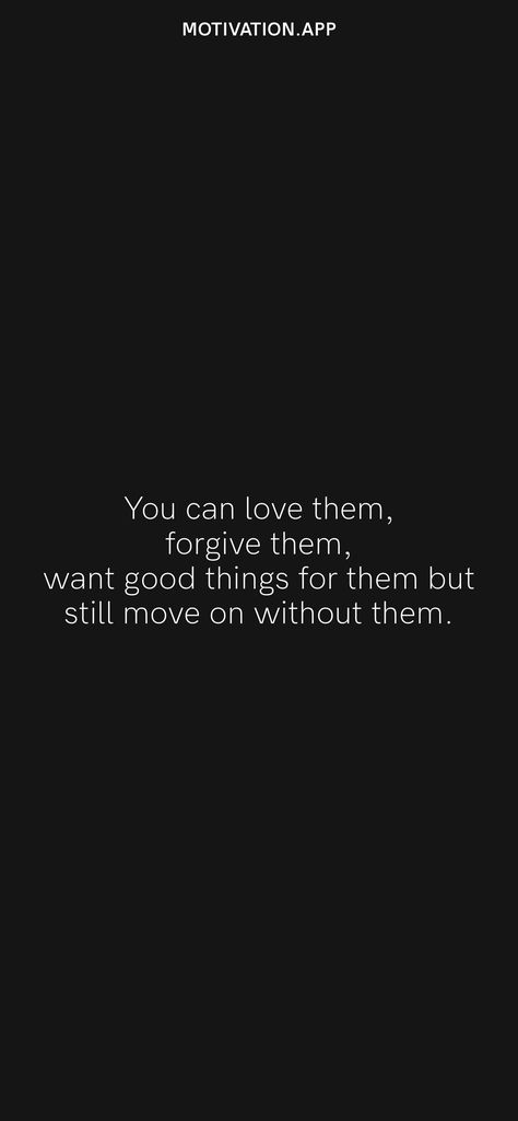 Forgive And Move On, Forgive Yourself Quotes, Linda And Heather, Im Moving On, Move In Silence, Motivation App, I Forgive You, Toxic Family, Forgive And Forget