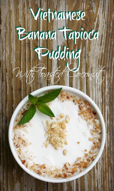 Vietnamese Banana Tapioca Pudding {Chè Chuối} | The Good Hearted Woman Filipino Tapioca Dessert, Vietnamese Food Traditional, Asian Tapioca Dessert, Vietnamese Banana Cake, Asian Tapioca Dessert Coconut Milk, Vietnamese Tapioca Dessert, Coconut Tapioca Pudding, Tapioca Dessert, Tapioca Pudding