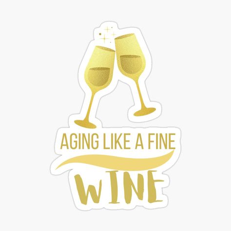 Get my art printed on awesome products. Support me at Redbubble #RBandME: https://www.redbubble.com/i/sticker/Aging-Like-A-Fine-Wine-by-Nursey051/144276359.EJUG5?asc=u Aging Like Fine Wine Birthday Theme, Aged Like Fine Wine Party, Aging Like Fine Wine, Aged Like Fine Wine, Aged Like Fine Wine Birthday Cake, Aging Gracefully Quotes, Wine Stickers, Like Fine Wine, Wine Design