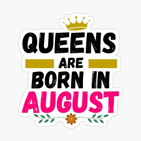 Get my art printed on awesome products. Support me at Redbubble #RBandME: https://www.redbubble.com/i/sticker/queens-are-born-in-august-by-ronaldsonou/83692283.EJUG5?asc=u Queens Are Born In August, August Born, Beautiful Flowers Photos, Birthday Stickers, Do It Yourself Projects, Meaningful Gifts, Awesome Products, Magnets, Queen