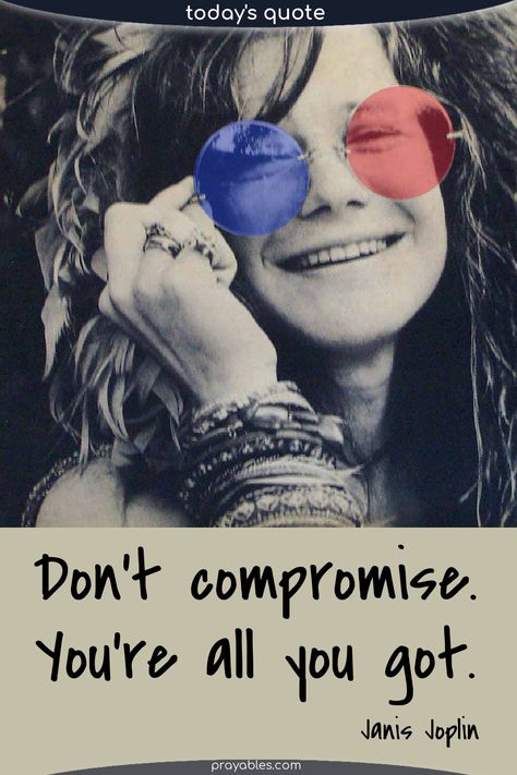 Don't compromise, you're all you got. Janis Joplin quotes from early rock icons can be a cautionary tale or a celebratory one. You choose. Janis Joplin Quotes, 27 Club, Janis Joplin, You Choose, Wise Words, Life Quotes, Jesus, Apartment, Quotes