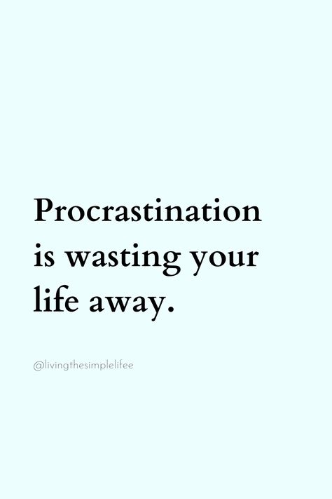 Procrastination is wasting your life away. Proscratination Quotes, Motivational Quotes Procrastination Stop Procrastinating, Motivational Quotes Procrastination, Anti Procrastination Quotes, Dont Procrastinate Quotes, No Procrastination Aesthetic, Stop Procrastinating Quotes, Quotes Procrastination, Control Aesthetic