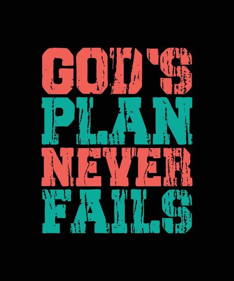 GOD'S PLAN NEVER FAILS LETTERING QUOTE FOR T-SHIRT DESIGN God Never Fails, Christian Designs, God's Plan, Gods Plan, Lettering Quotes, T Shirt Design, Background Design, Shirt Design, Fails