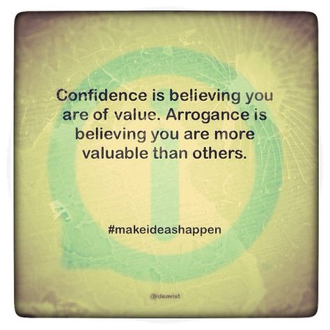 Confidence is believing you are of value. Arrogance is believing you are more valuable than others. #makesideashappen  http://instagr.am/p/XFbioEIEAM/ I'm Sorry Quotes, Arrogance Quotes, Character Quotes, Word Of Advice, I Love You Quotes, Knowledge And Wisdom, Best Picture, People Quotes, Mom Quotes