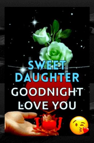 Goodnight Daughter Love You, Good Night My Daughter Sweet Dreams, Good Night Daughter, Good Night Daughter Quotes, Lovely Good Night, Wow Words, Daughter Love Quotes, Good Night Love Images, I Love You Pictures