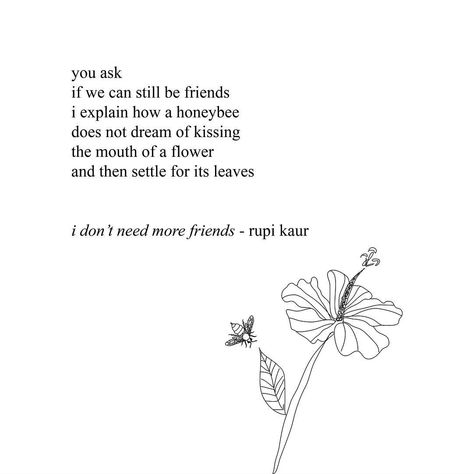 We Can Still Be Friends, Friends Poetry, Rupi Kaur Quotes, Bee Quotes, Romantic Love Letters, Friend Poems, Rupi Kaur, Short Poems, Bee Pollen