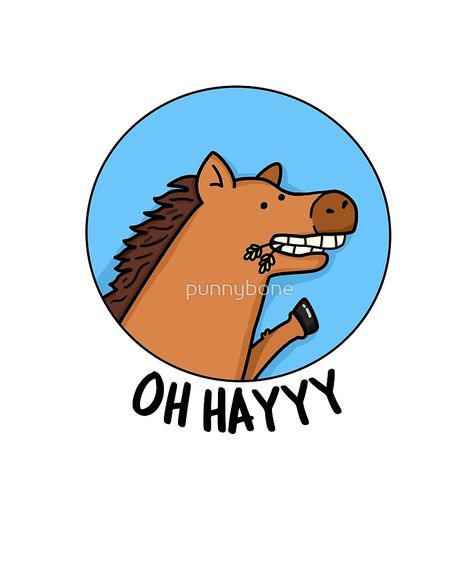 Oh Hayyy Horse Animal Pun by punnybone Horse Puns, Fog Art, Holiday Puns, Punny Puns, Happy Horse, Plant Puns, Animal Puns, Cute Puns, Bad Puns