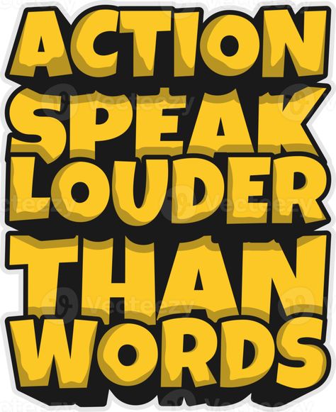 Action Speak Louder Than Words, Motivational Typography Quote Design for T-Shirt, Mug, Poster or Other Merchandise. Action Speaks Louder Than Words Quotes, Action Speaks Louder Than Words, Typography Design Quotes, Motivational Typography, Design For T Shirt, Yes And Amen, Word Poster, Actions Speak Louder Than Words, Actions Speak Louder