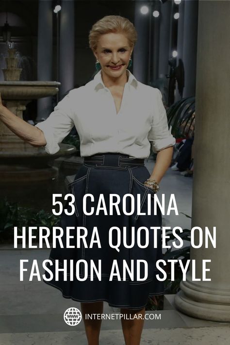 53 Carolina Herrera Quotes on Fashion and Style - #quotes #bestquotes #dailyquotes #sayings #captions #famousquotes #deepquotes #powerfulquotes #lifequotes #inspiration #motivation #internetpillar Carolina Herrera Quotes, Fashion Quotes Style Motivation, Dress Well Quotes, Runway Quotes, Carolina Herrera Style, Quotes On Fashion, High Heel Quotes, Heels Quotes, Style Quotes