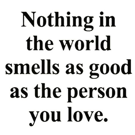 💙 I want to smell you so bad. It would be like heaven. Well what I think heven would smell like Romantic Love Quotes, My Hubby, Quotes For Him, Love Quotes For Him, Love Letters, True Quotes, A Quote, Relationship Quotes, Love Life