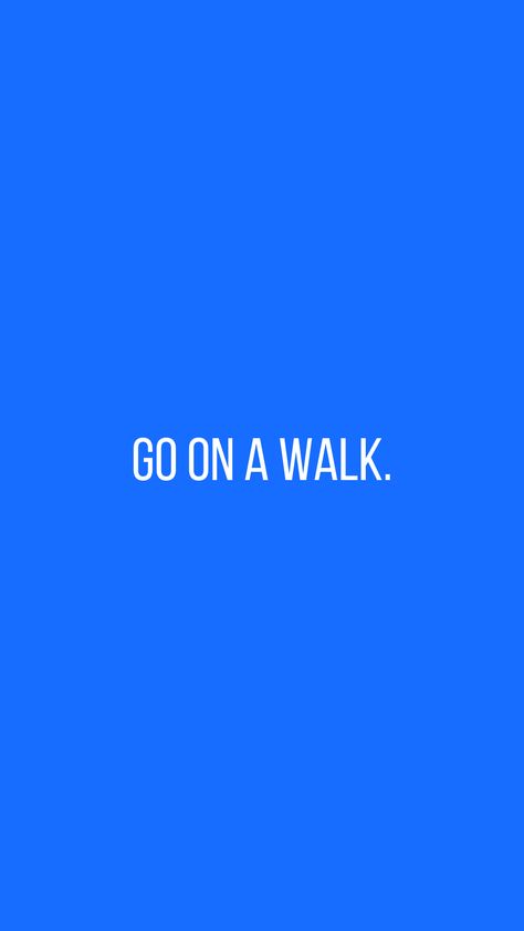 Feeling stressed? Go on a walk! You'll get good ideas from that. #dailyactionabletips #phonewallpapers Going On Walks, Going On A Walk, Walking Quotes, Daily Action, Go For A Walk, Sleepover Ideas, Good Ideas, 2025 Vision, Blue Wallpaper