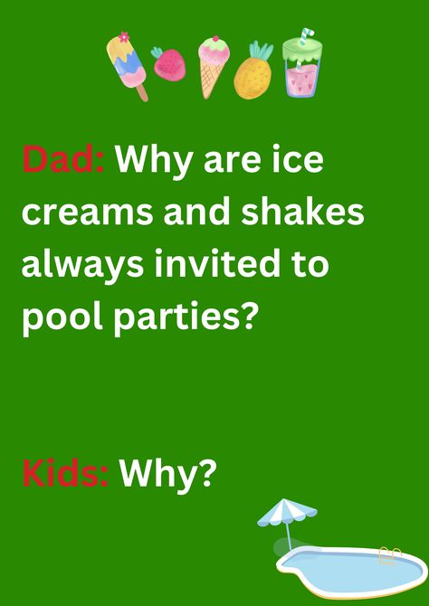 Dad joke about ice creams and shakes getting invited to pool parties, on a green background. The image has text and emoticons. Ice Cream Funny, Funny Dad Jokes, Best Dad Jokes, Pool Party Kids, Dad Jokes Funny, Jokes Images, Pool Parties, Ice Creams, Summer Break