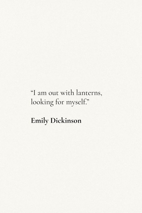 Looking For Myself Quotes, I Am Out With Lanterns, I Am Out With Lanterns Looking For Myself, Emily Dickinson Lanterns, Emily Dickinson Tattoo, Emily Dickinson Love Quotes, Emily Dickinson Poems Poetry, Emily Dickinson Poems Love Poetry, I Am Out With Lanterns Emily Dickinson