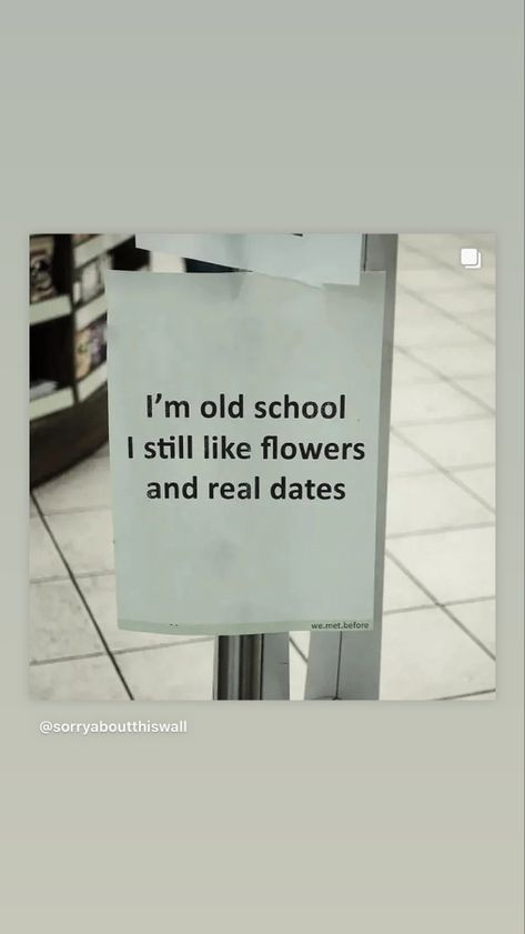 I Like Flowers And Real Dates, Old School Dating, Old School Relationships, Old School Love, Old Fashioned Love, Be Still, Old Fashioned, Old School, Dates