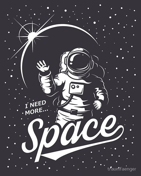 Outer Space Posters, I Need More Space, Art Spatial, Space Camp, Need More Space, I Need More, Space Poster, Pola Sulam, Astronauts In Space