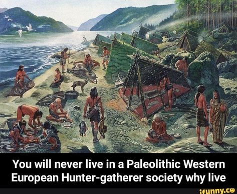 European Hunter-gatherer society why live - You will never live in a Paleolithic Western European Hunter-gatherer society why live – popular memes on the site iFunny.co #destiny #gaming #european #hunter #gatherer #society #why #live #you #will #never #paleolithic #western #meme Mesolithic Age Art, Mesolithic Age, Lepenski Vir, Cro Magnon, Historical Illustration, Hunter Gatherer, Early Humans, Iron Gates, Indian Paintings