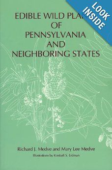 Edible Wild Plants of Pennsylvania and Neighboring States (Keystone Book (R)): Mary Lee Medve, Richard J. Medve Slippery Rock University, Edible Wild Plants, Mary Lee, Nature's Bounty, Wild Edibles, Wild Food, Wild Plants, Ralph Waldo Emerson, Food Garden