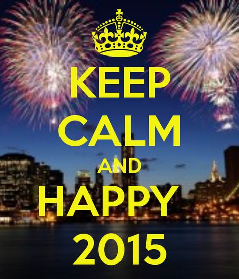 KEEP CALM AND HAPPY 2015 - KEEP CALM AND CARRY ON Image Generator Keep Calm Posters, Happy New Year 2016, Happy New Year Quotes, Keep Calm Quotes, Calm Quotes, Quotes About New Year, The Keep, Im Grateful, Interesting Reads