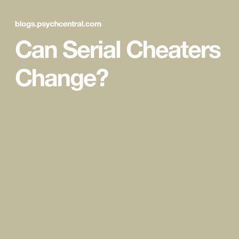 Can Serial Cheaters Change? Can Cheaters Change, Serial Cheater, Cheater Quotes, Why Do People, To Tell, Budgeting, Signs, Canning