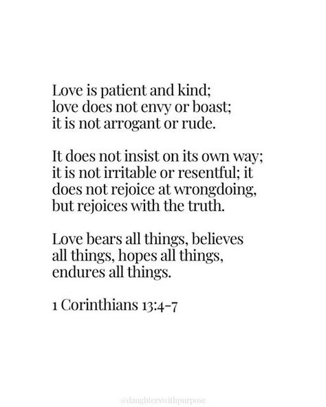 Daughters with Purpose ™ on Instagram: "The Bible is very clear on what love is and what love isn't. 1 Corinthians 13 is a whole chapter dedicated to love. I encourage each of you to take some time to read it. ❤️ Type AMEN! What speaks to you in 1 Corinthians 13? Leave a comment! #daughterswithpurpose #christiancreative #graceofgod #purposedriven #womanoffaith #womanofworth #grace #womenoffaith #christianwoman #purposefulliving #womenofworth #purpose #daughterwithpurpose #trust #christiancon Love Bears All Things Corinthians 13, Love Does Not Boast, Corinthians Love, 1 Corinthians 13 Love, Love Does Not Envy, Father Son Holy Spirit, Wedding Readings, Love Bears All Things, 1 Corinthians 13