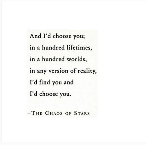 The Chaos of Stars - I'd find you and I'd choose you. #love #quotes #lovequotes The Chaos Of Stars, Poem Quotes, The Chaos, Infp, A Quote, Poetry Quotes, Love Poems, Jane Austen, Pretty Words