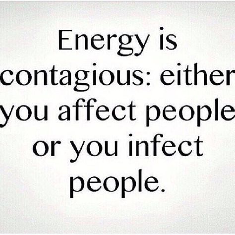 Energy is contagious. You either affect people or you infect people! #energy #character #lifelessons Energy Quotes, Can You Feel It, Book Me, Inner Guidance, Quotes Inspirational Positive, Insightful Quotes, Quotes That Describe Me, Good Energy, Powerful Words