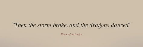 House of the Dragon promises to the bloodiest tales in the history of Westeros. House Of Dragons Quotes, House Targaryen Quotes, Aemond Targaryen Quotes, Rhaenyra Targaryen Quotes, Targaryen Aesthetic Quotes, House Of The Dragon Quotes, Khaleesi Quotes, Asoiaf Quotes, House Of The Dragon Tattoo