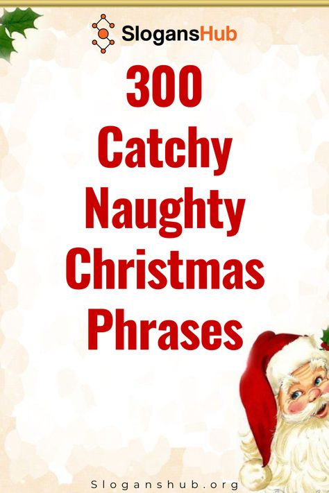 Dear Santa Quotes Funny, Nauty Or Nice Quotes, Santa Claus Quotes Funny, Things To Write In Christmas Cards Funny, Christmas Flirty Quotes, Inappropriate Christmas Humor Hilarious, Santa Quotes For Adults, Christmas Phrases Funny, Cheeky Christmas Quotes