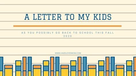 A letter to my kids: as you ‘possibly’ head back to school this fall Miss You Friend, Talk A Lot, Get Free Stuff, Lost Time, Social Distance, Hazel Eyes, Going Back To School, Tough Times, Together We Can