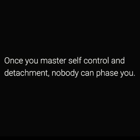 Gaia ✨❤ on Instagram: “👏👏👏” Once you master self control and detachment, nobody can phase you. Once You Master Self Control And Detachment, Detachment Phase, Quotes About Detachment, Mastering Detachment, Master Detachment, Detachment Quotes, Healing Vibes, Hustle Quotes, Hard Quotes