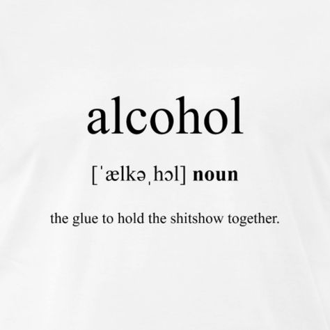 Quotes Alcohol, Dictionary Tattoo, Alcohol Wallpaper, Alcohol Wallpaper Iphone, Alcohol Sayings, Alcohol Sayings Funny, Funny Dictionary Definitions, Alcohol Quotes Aesthetic, Drink Aesthetic Alcoholic