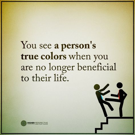 You see a person's true colors when... Finding Out Someones True Colors, See Peoples True Colors Quotes, People Show You Their True Colors, Someone’s True Colors, When You See Someone’s True Colors, True Colors Quotes, Someones True Colors, See True, Golden Rule