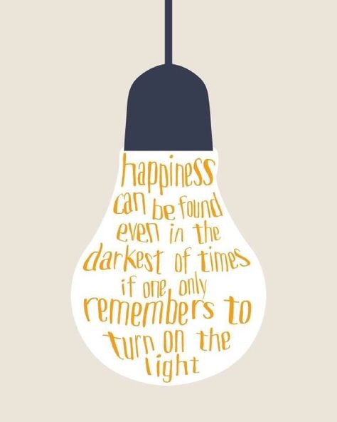 Turn on the light. #happiness Good Quotes, Harry Potter Quotes, Printable Quotes, Happy Quotes, The Words, Great Quotes, Picture Quotes, The Light, Islamic Quotes