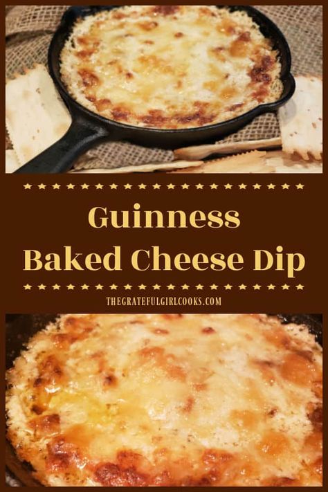 Guinness Baked Cheese Dip - The Grateful Girl Cooks! St Patricks Day Beer Cheese Dip, Guiness Appetizers, Dubliner Cheese Dip, Guiness Cheese Dip Recipes, Baked Beer Cheese Dip, Guinness Dip Recipes, Hot Sausage Beer Dip, Guiness Beer Cheese Dip For Pretzels, Guinness Cheese Dip