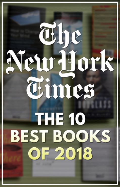 Check out New York Times' list of the 10 Best Books of 2018. Best Books, Famous Books, Book Lists, The New York Times, The List, New York Times, Good Books, Books To Read, The 10