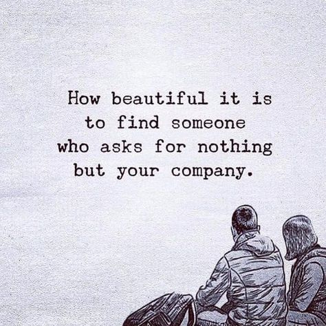 How beautiful it is to find someone who asks for nothing but your company Trick Quote, Company Quotes, Great Inspirational Quotes, Best Inspirational Quotes, Find Someone Who, Find Someone, Inspirational Quotes Motivation, Friendship Quotes, Meaningful Quotes