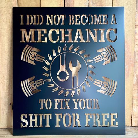 I Did Not Become A Mechanic To Fix Your Shit For Free - Metal Garage/Shop Sign - Man Cave - Workshop - Home Decor - Mechanic’s Garage Mechanic Man Cave Ideas, Mechanic Home Decor, Mechanic Office Ideas, Mechanic Wallpaper, Funny Garage Signs, Mechanic Man Cave, Mechanic Workshop, Mechanic Shop Decor, Mechanics Aesthetic