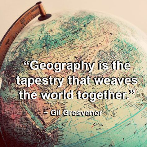 "Geography is the tapestry that weaves the world together." ~ Gil Grosvenor Geography Quotes, Quotes For Classroom, Culture Quotes, Tapestry Quotes, Vision Board Images, Classroom Board, Historical Quotes, Teaching Inspiration, World Geography