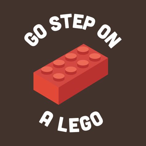 Go step on a lego Lego Quotes, Lego Funny, Ugc Inspiration, Lego Tattoo, Kids Church Rooms, Lego Shirts, Lego Poster, Step On A Lego, Playful Art