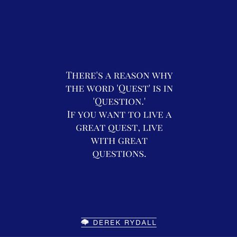 There's a reason why the word 'Quest' is in 'Question.' If you want to live a great quest, live with great questions. Quest Quotes, Great Questions, Science Quotes, Reason Why, Inspiring Quotes, Inspirational Quotes, Science, Quotes