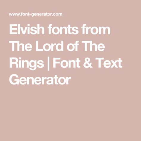 Elvish fonts from The Lord of The Rings | Font & Text Generator Elvish Tattoo Lord Of The Rings, Lord Of The Rings Font, Elven Words, Elvish Writing, Elvish Tattoo, Trendy Fonts, Writing Tattoos, Gothic Fonts, Text Generator