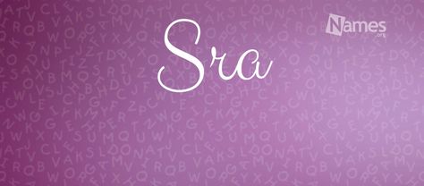 What Does The Name Sra Mean? Popular Baby Girl Names, Citing Sources, Psychological Science, Popular Baby Names, Free Family Tree, Strong Faith, Baby Names And Meanings, How To Pronounce, People Names