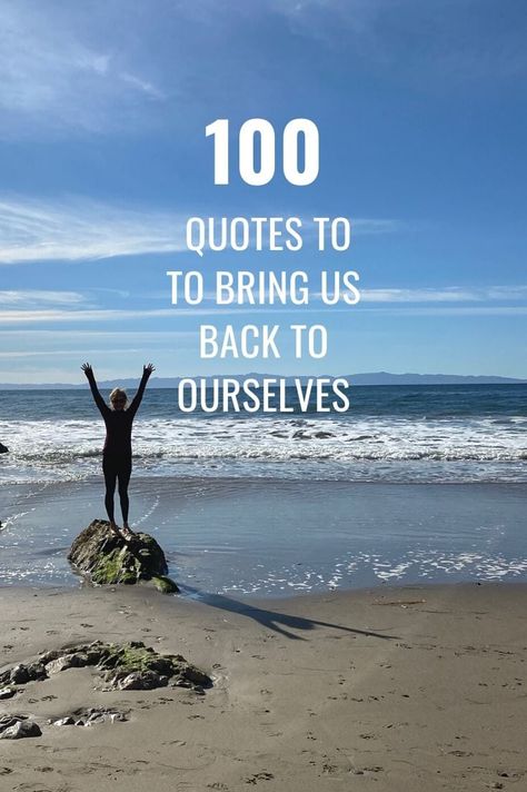 Here are 100 quotes to help ground, center and help remind us of who we are and how to reconnect with ourselves. #mindbath #mindfulness #presence #meditation #quotes #grounded #centered #selflove #bepresent #mindfulnessquotes #cookingmeditation Grounding Quotes, Presence Quotes, Refresh Quotes, Peace Of Mind Quotes, Robert Bly, Zen Life, Relapse Prevention, 100 Quotes, Yogi Tea