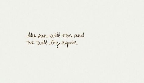 the sun will rise again and we will try again The Sun Will Rise, Quotes Encouragement, Desain Editorial, Try Again, Some Words, Note To Self, Pretty Words, Beautiful Words, Inspire Me